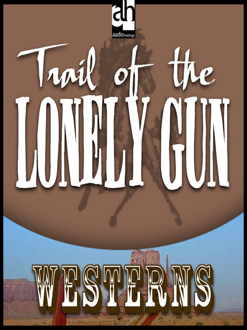 Title details for Trail of the Lonely Gun by Les Savage, Jr. - Available